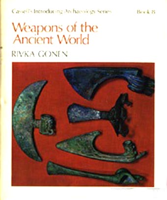 GONEN, R. - Weapons of the Ancient World. (Cassell's Introducing Archaeology Series, Book 8).