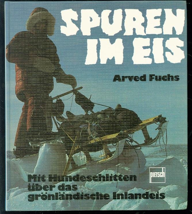 Arved Fuchs - Spuren im Eis : mit dem Hundeschlitten durch Grönland