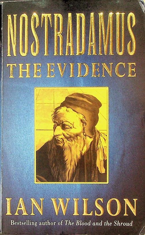 Wilson, Ian - Nostradamus, the Evidence