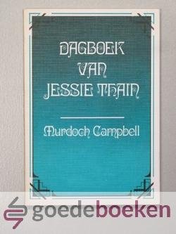 Campbell, Murdoch - Dagboek van Jessie Thain --- Een vriendin van Robert Murray McCheyne. Uit het Engels vertaald door J. Kooistra, Ede