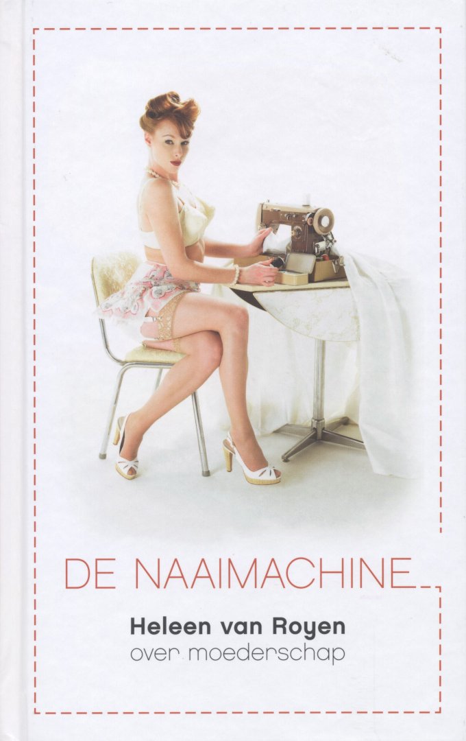 Royen, Heleen van - De Naaimachine (over moederschap).