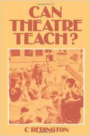 Redington, C. - Can theatre teach ? An historical and evaluative analysis of theatre in education