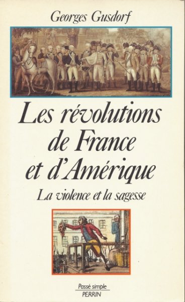 Gusdorf, Georges - Les révolutions de France et d'Amérique. La violence e la sagesse