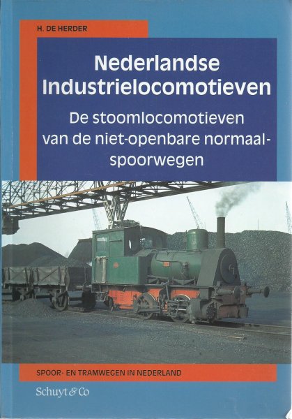 Herder, H. de - Nederlandse Industrielokomotieven - De stoomlokomotieven van de niet-openbare normaal-spoorwegen