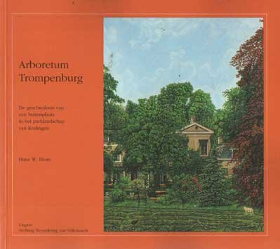 Blom, Hans W. - Arboretum Trompenburg. De geschiedenis van een buitenplaats in het parklandschap van Kralingen