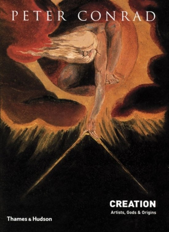 Conrad, Peter. - Creation : artists, gods and origins.