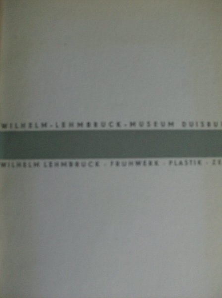 Händler, G. - Wilhelm Lehmbruck.  - frühwerke