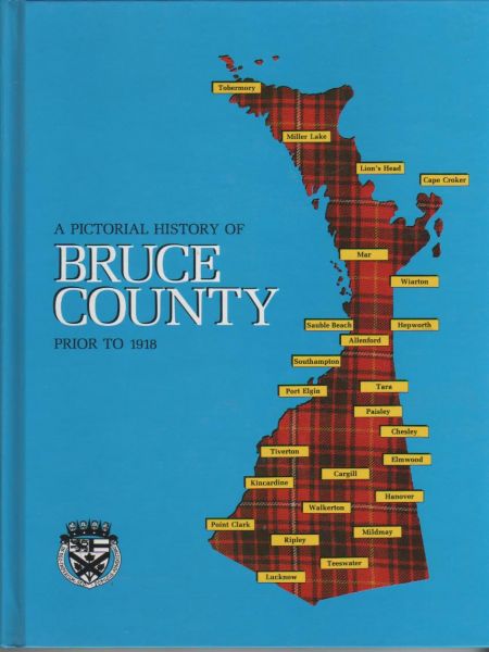 Harrison, Gwen Smith (ed.) - A  pictorial history of Bruce county prior to 1918