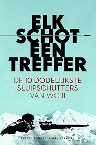 Martin Pegler - Elk schot een treffer de 10 dodelijkste sluipschutters van WO II