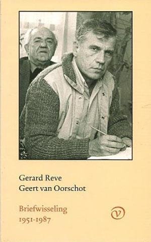 Reve, Gerard & Geert van Oorschot - Briefwisseling 1951-1987