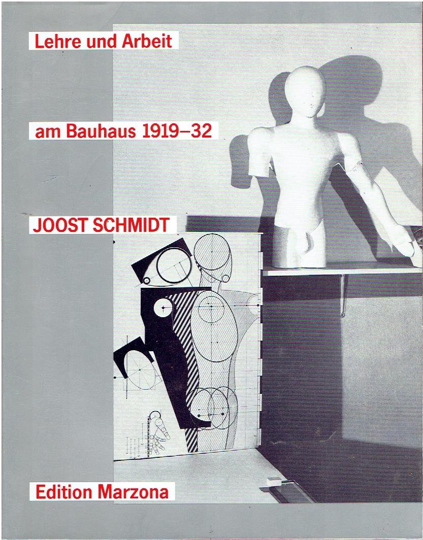 SCHMIDT, Joost - Lehre und Arbeit am Bauhaus 1919-32. Mit Beiträgen von Heinz Loew und Helene Nonne-Schmidt.
