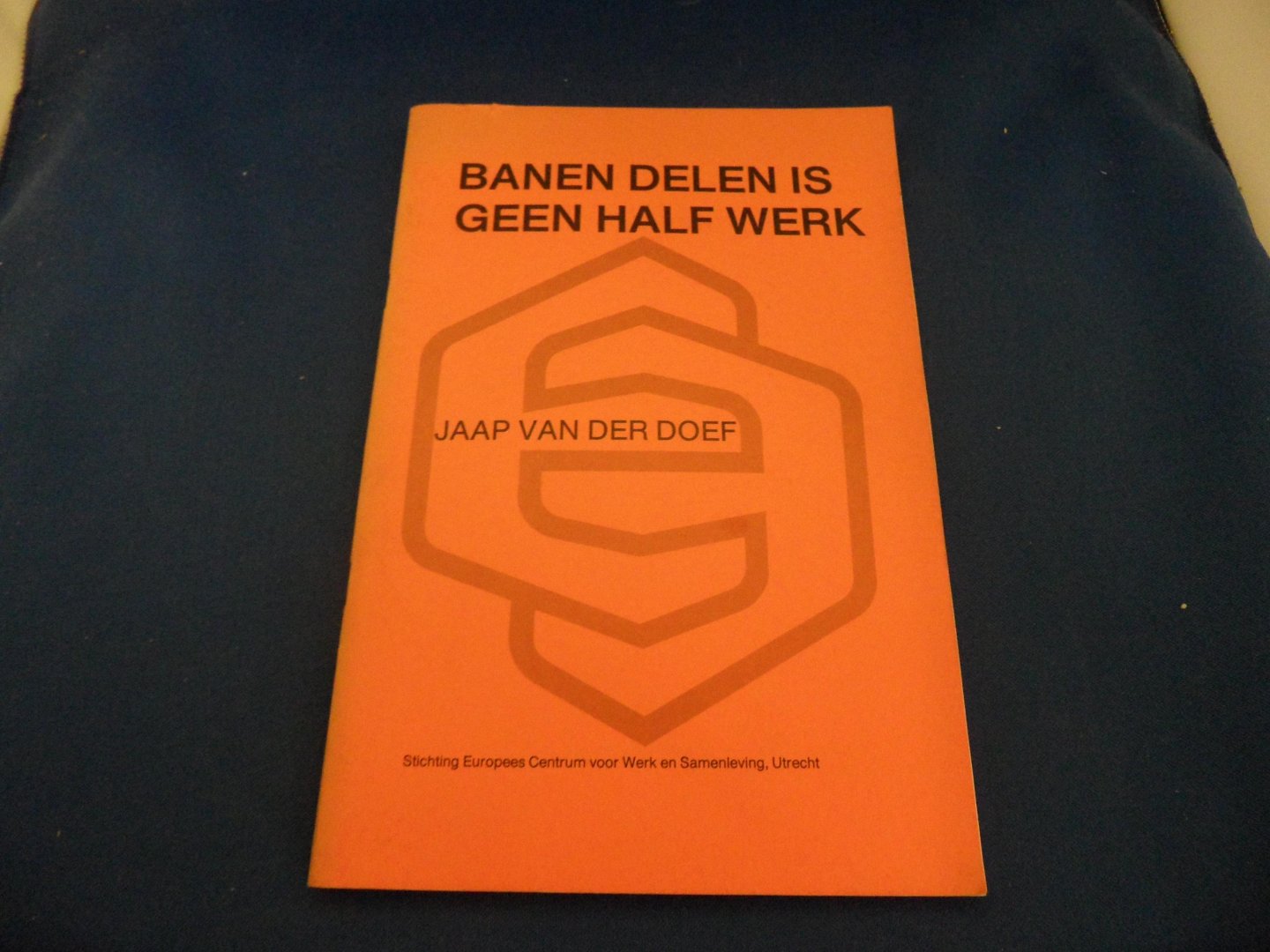 Doef, Jaap van der - Banen delen is geen half werk. Een stellingname over arbeidsdeling,de waliteit van arbeid en emancipatie