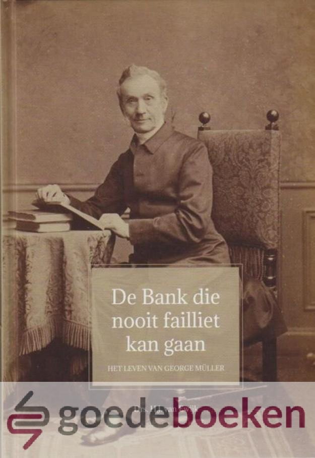 Ewijk, Drs. H.J. van - De Bank die nooit failliet kan gaan *nieuw* --- Het leven van George Muller