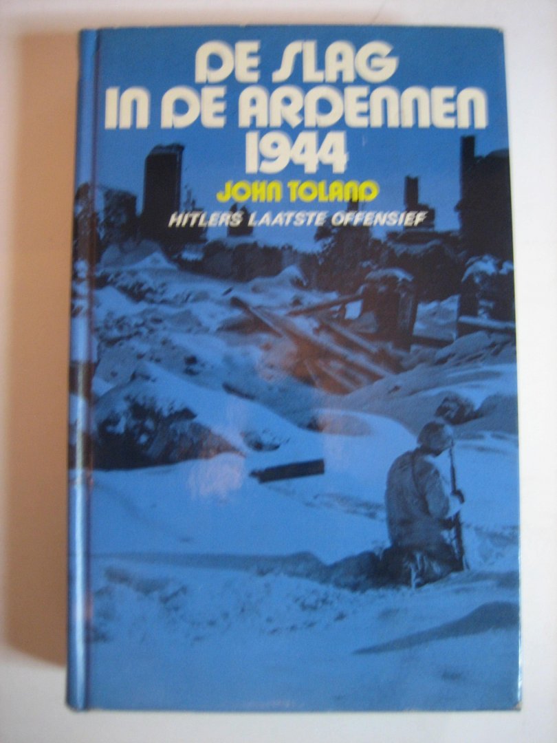 J Toland - De slag in de Ardennen 1944