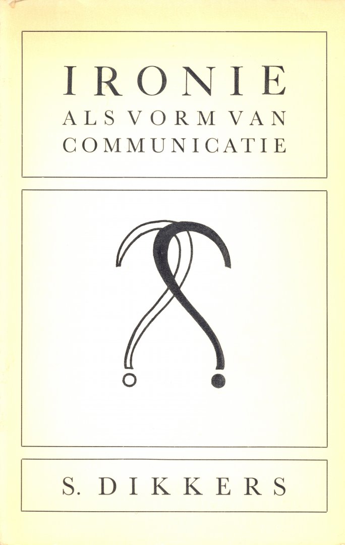 Dikkers, S.J.E. - Ironie als vorm van communicatie