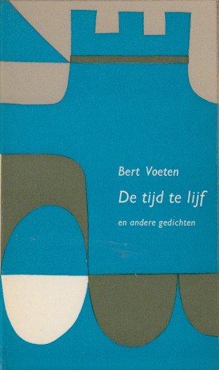 Voeten, Bert - De tijd te lijf en andere gedichten.