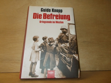Knopp, Guido - Die Befreiung Kriegsende im Westen