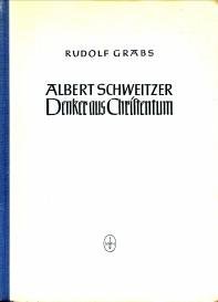 GRABS, RUDOLF - Albert Schweitzer. Denker aus Christentum