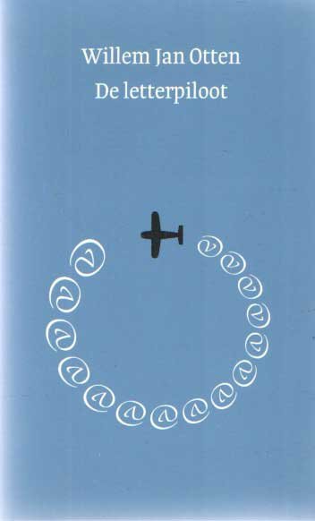 Otten, Willem Jan - De letterpiloot. Essays, verhalen, kronieken