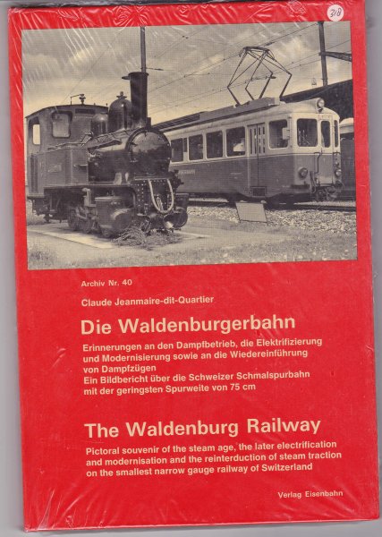 Jeanmaire, Claude dit Quartier - Die Waldenburgerbahn Ein Bildbericht über die Schweizer Schmalspurbahn mit der geringsten Spurweite von 75 cm