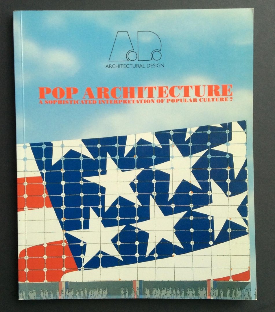 Papadakis, dr Andreas C. - Pop Architecture: A Sophisticated Interpretation of Popular Culture?