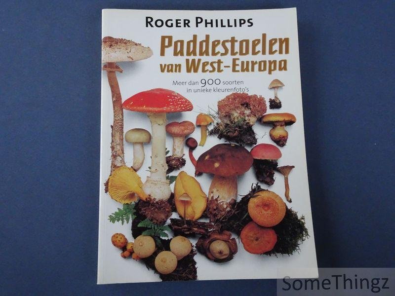 Roger Phillips, / Jasper Daams (vert.) - Paddestoelen van West-Europa meer dan 900 soorten in unieke kleurenfoto?s. [Paddenstoelen]