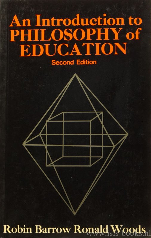 BARROW, R.ST.C., WOODS, R.G. - An introduction to philosophy of education.