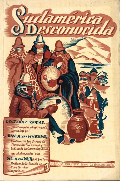 Kemp, D.W.A. van der [en] H.L.A. van Wijk - Sudamérica desconocida : lecturas varias, seleccionadas y ampliamente anotadas