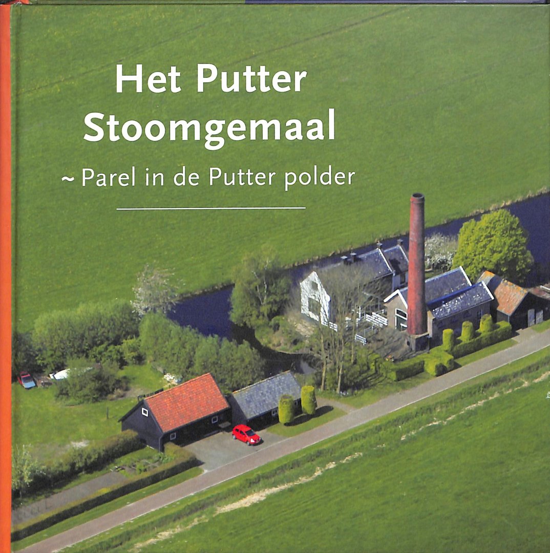 Bosman, Rob / Budding, Jan / e.a. - Het Putter stoomgemaal. Parel in de Putter polder