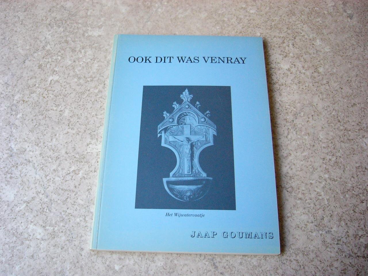 Goumans-Jaap. - Ook dit was Venray.