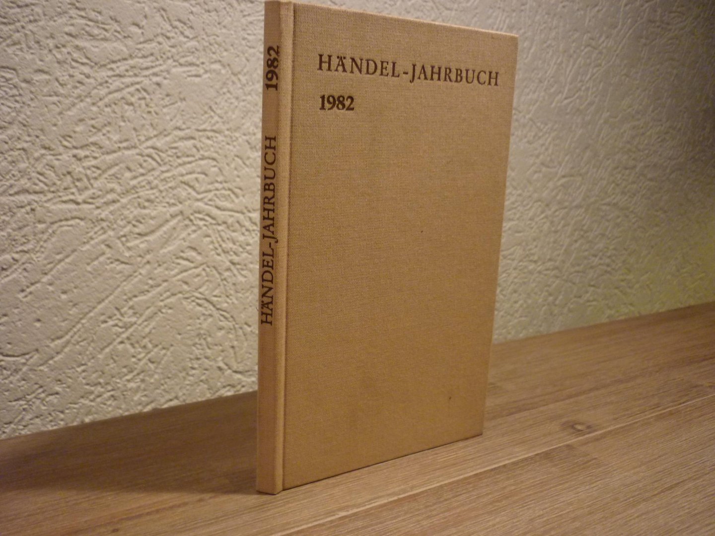 Händel; Georg Friedrich (1685–1759) - Jahrbuch 28. Jahrgang 1982; herausgegeben von der Georg Friedrich Handel-Gesellschaft