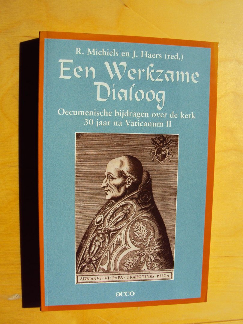 Michiels, R. en J. Haers (red.) - Een werkzame dialoog. Oecumenische bijdragen over de kerk 30 jaar na Vaticanum II