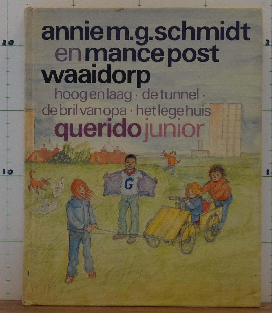 Schmidt, Annie M.G. - Post, Mance (ill.) - Waaidorp bevat: hoog en laag - de tunnel - de bril van opa - het lege huis