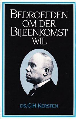 Kersten, Ds. G.H. - Bedroefden om der bijeenkomst wil