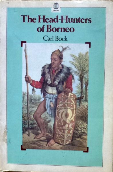 Carl Bock. - The Head-Hunters of Borneo.