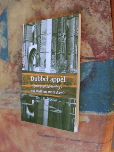 Velema, Ds. J.H. - Dubbel appél - Oproep tot bezinning - wat staat ons nu te doen?
