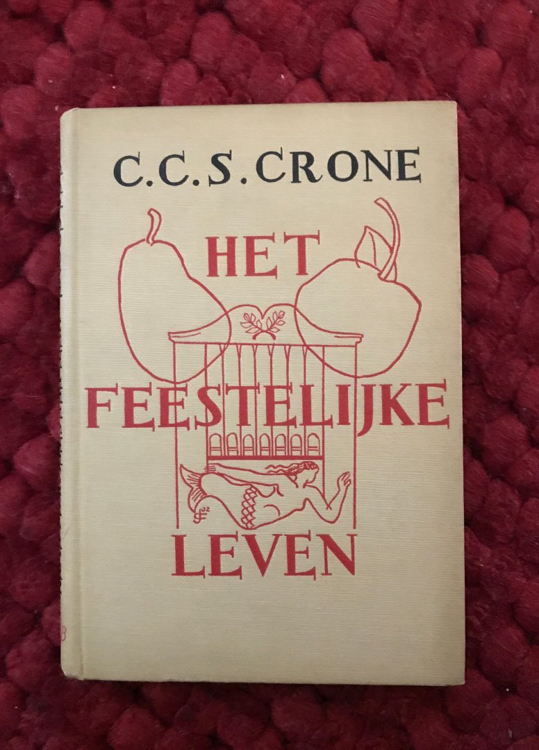 Crone, C.C.S. - Het feestelijke leven. Bandontwerp en teekeningen van Jozef Cantré