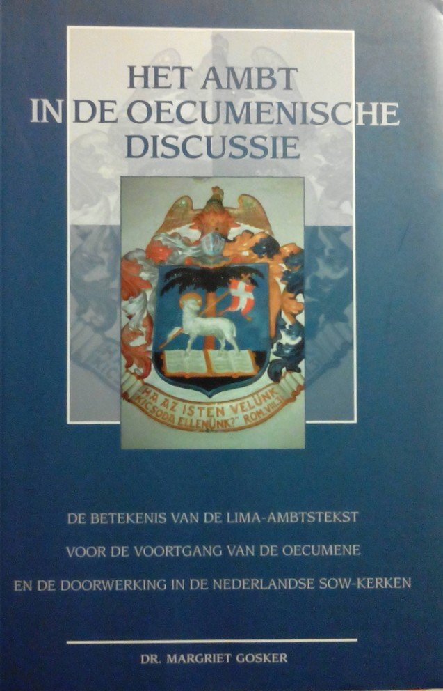 Gosker, Dr. Margriet. [ isbn 9789051668087 ] - Het Ambt in de Oecumenische Discussie  . (  De betekenis van de Lima-Ambtstekst voor de voortgang van de oecumene en de doorwerking in de Nederlandse SOW-kerken. )  Welk kerkelijk ambt hebben we nodig in de nieuwe eeuw? Ondanks verschillende -