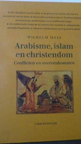Maas, Wilhelm - Arabisme, Islam en Christendom. Conflicten en overeenkomsten.