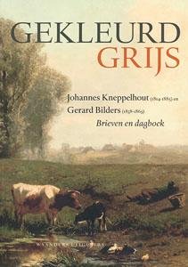 Loos, Wiepke [bezorgd] - Gekleurd grijs. Johannes Kneppelhout [1814-1885] en Gerard Bilders [1838-1865]  Brieven en dagboek