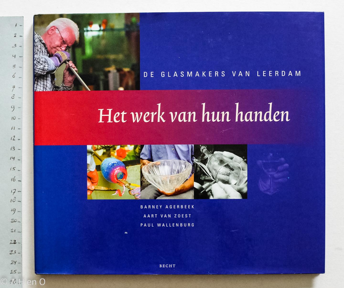 Agerbeek, Barney - Zoest, Aart van - Wallenburg, Paul - Het werk van hun handen / de glasmakers van Leerdam