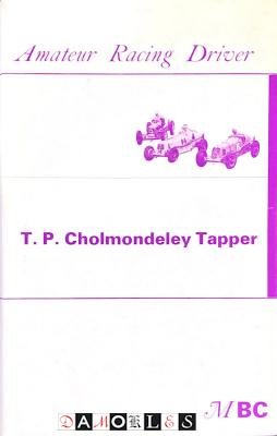 T.P. Cholmondeley Tapper - Amateur Racing Driver
