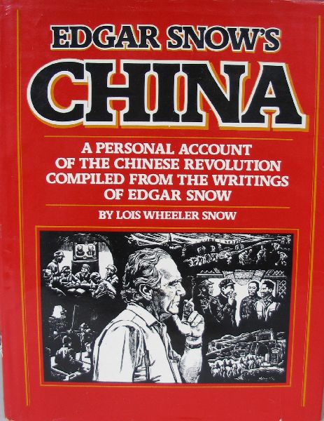 WHEELER SNOW, L - Edgar Snow's China  A personal account of the Chinese Revolution compiled from the writings of Edgar Snow