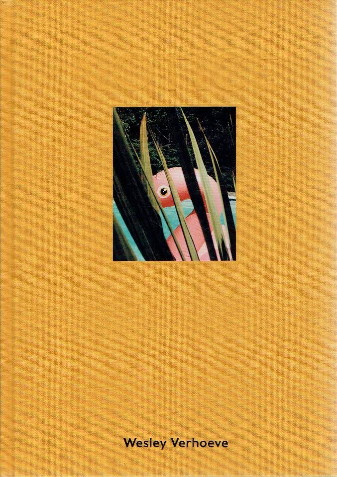 VERHOEVE, Wesley - Wesley Verhoeve - NOTICE. - [First edition, 1st printing - Signed].