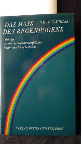 Bühler, Walther, - Das Mass des Regenbogens.