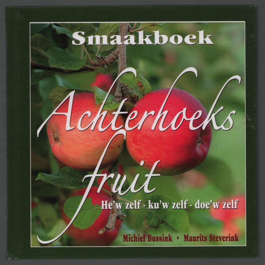 Bussink, Michiel, Steverink, Maurits - Smaakboek Achterhoeks fruit, he'w zelf, ku'w zelf, doe'w zelf