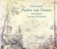 VIANEN -  Gerszi, T.: - Paulus van Vianen, tekeningen van een zilversmid.