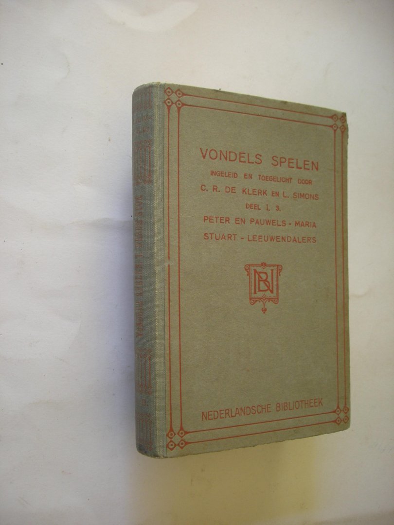 Vondel / Klerk, C.R.de en Simons, L., inl.en toel. - Vondels spelen. deel I. 3: Peter en Pauwels - Maria Stuart - Leeuwendalers