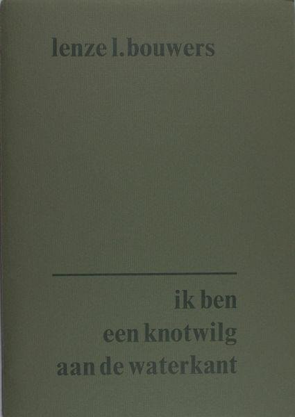 Bouwers, Lenze L. - Ik ben een knotwilg aan de waterkant.