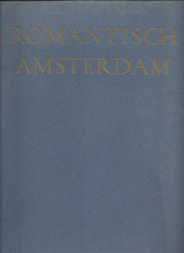 Kok, A.A. en Prof. J.H. Jurries met 12 teekeningen - Romantisch Amsterdam